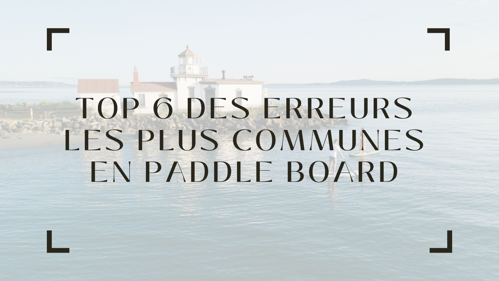 Top 6 des erreurs les plus communes en paddle board - {{ SUP Montreal }}