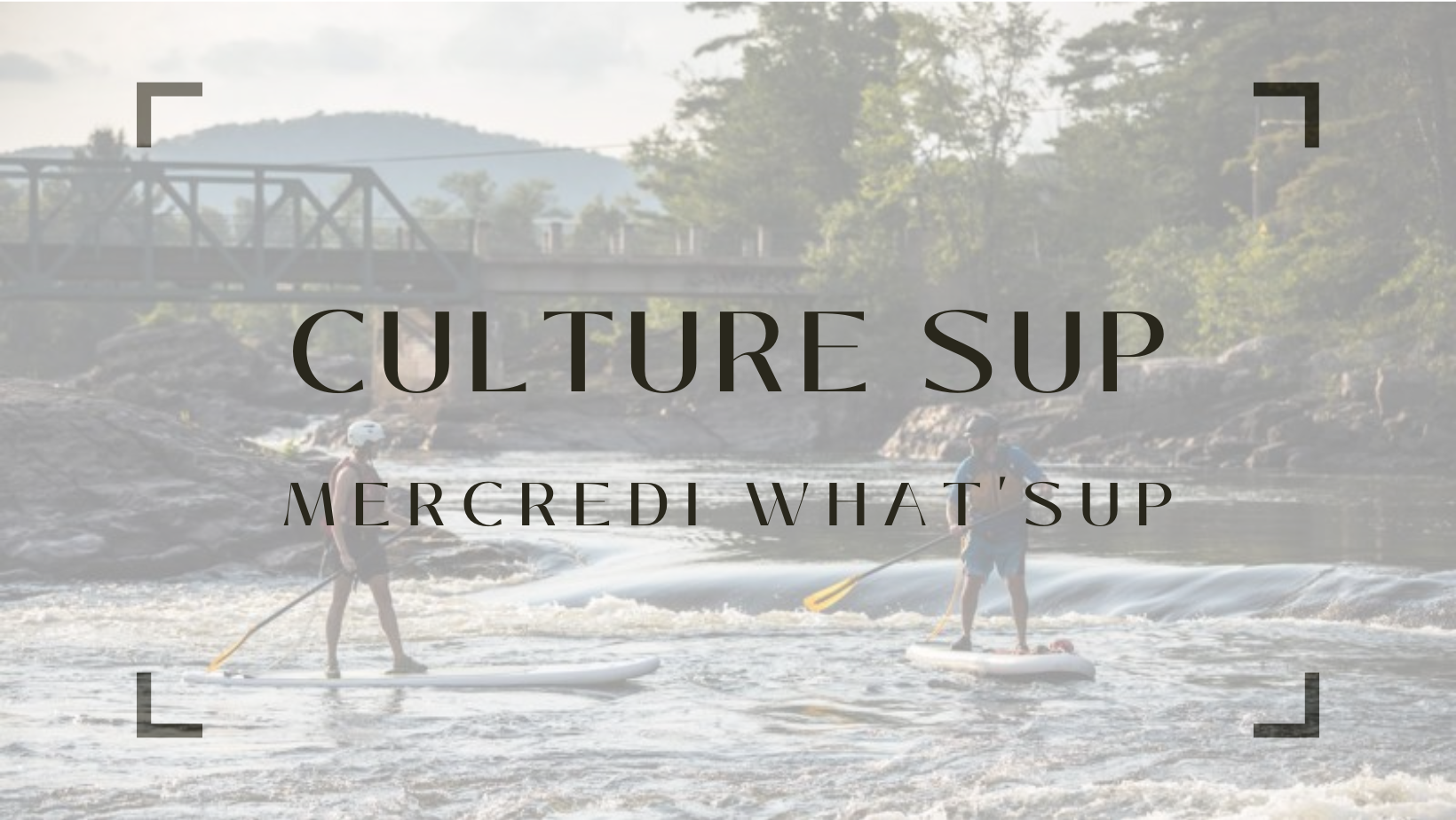 Culture SUP ( Mercredi What'SUP ) - {{ SUP Montreal }}